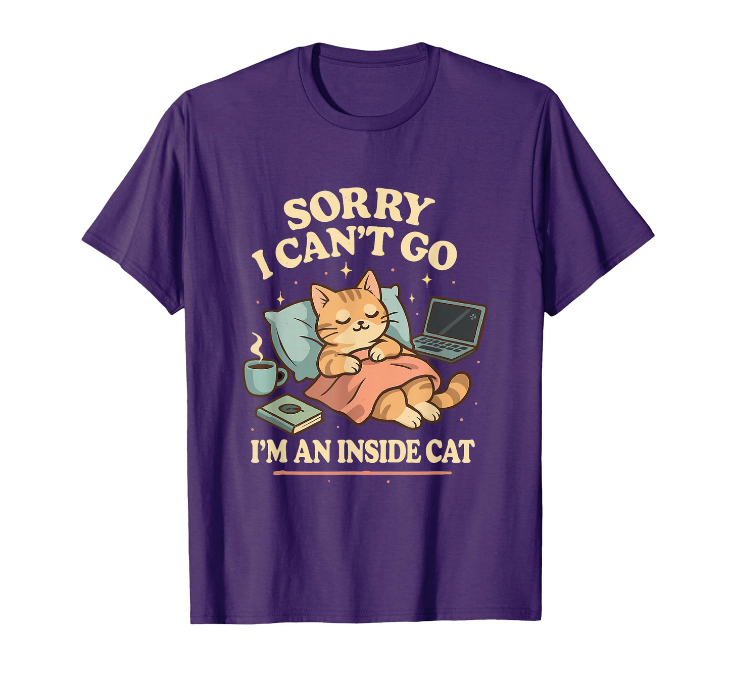 Sorry I Can’t Go I’m an Inside Cat T-Shirt
