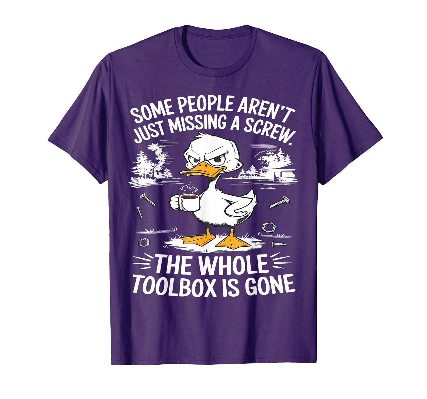Funny Duck Aren't Missing A Screw The Whole Toolbox Is Gone T-Shirt