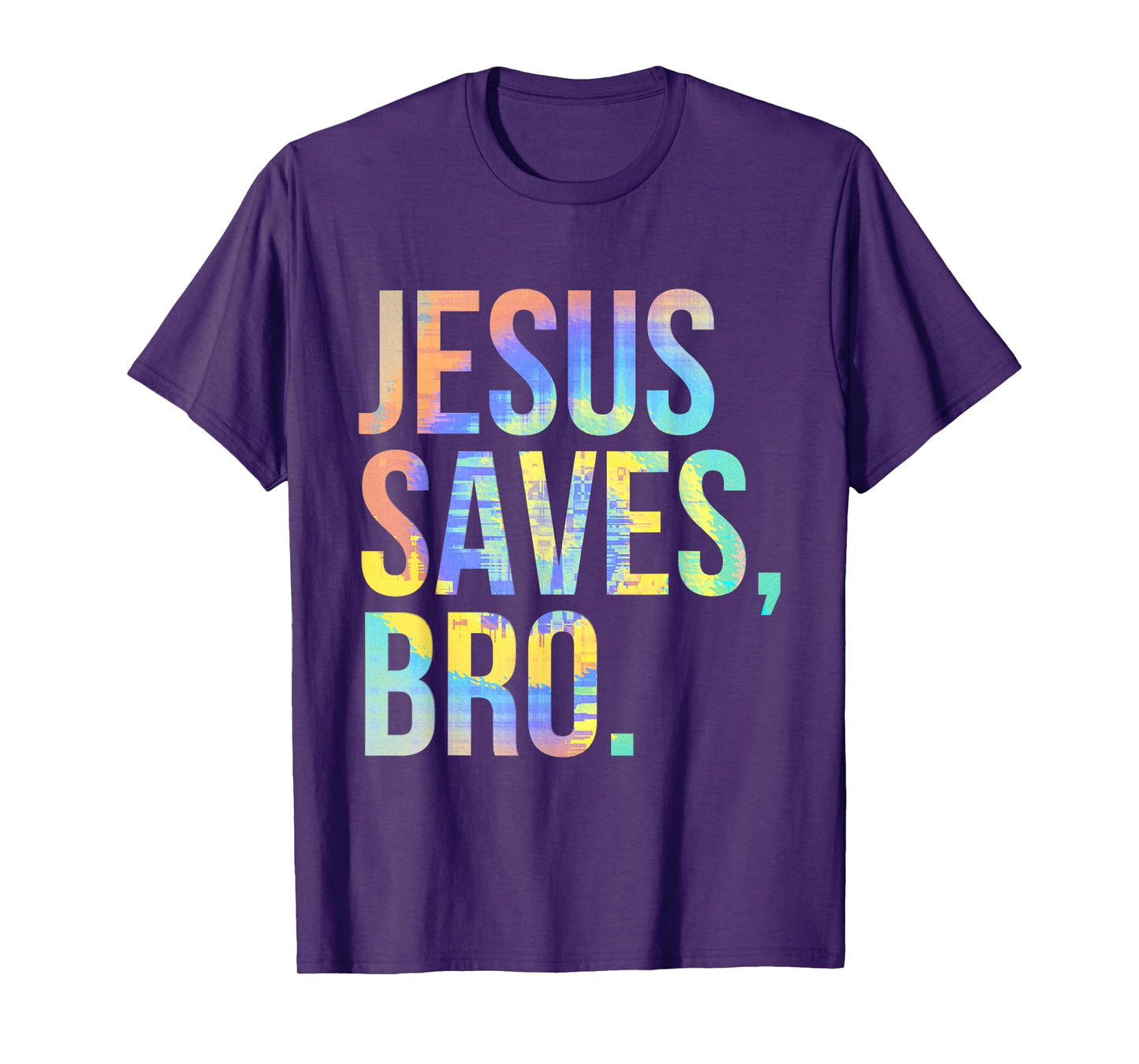 Jesus Saves Bro Pro Christian Religious Believer Tie-Dye T-Shirt