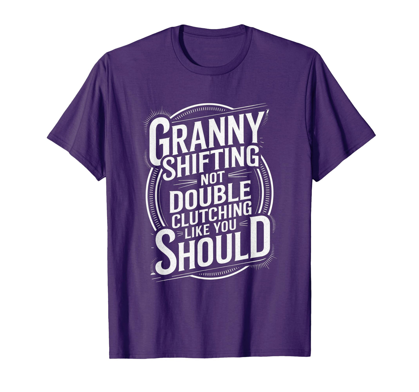 Granny Shifting Muscle Car Furious Quote Fast T-Shirt