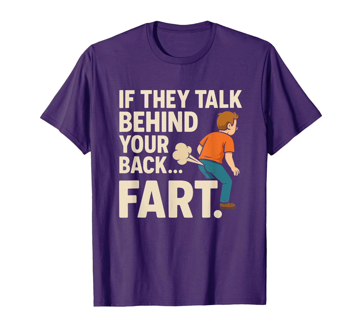 If They Talk Behind Your Back Fart Meme Funny Oddly Specific T-Shirt