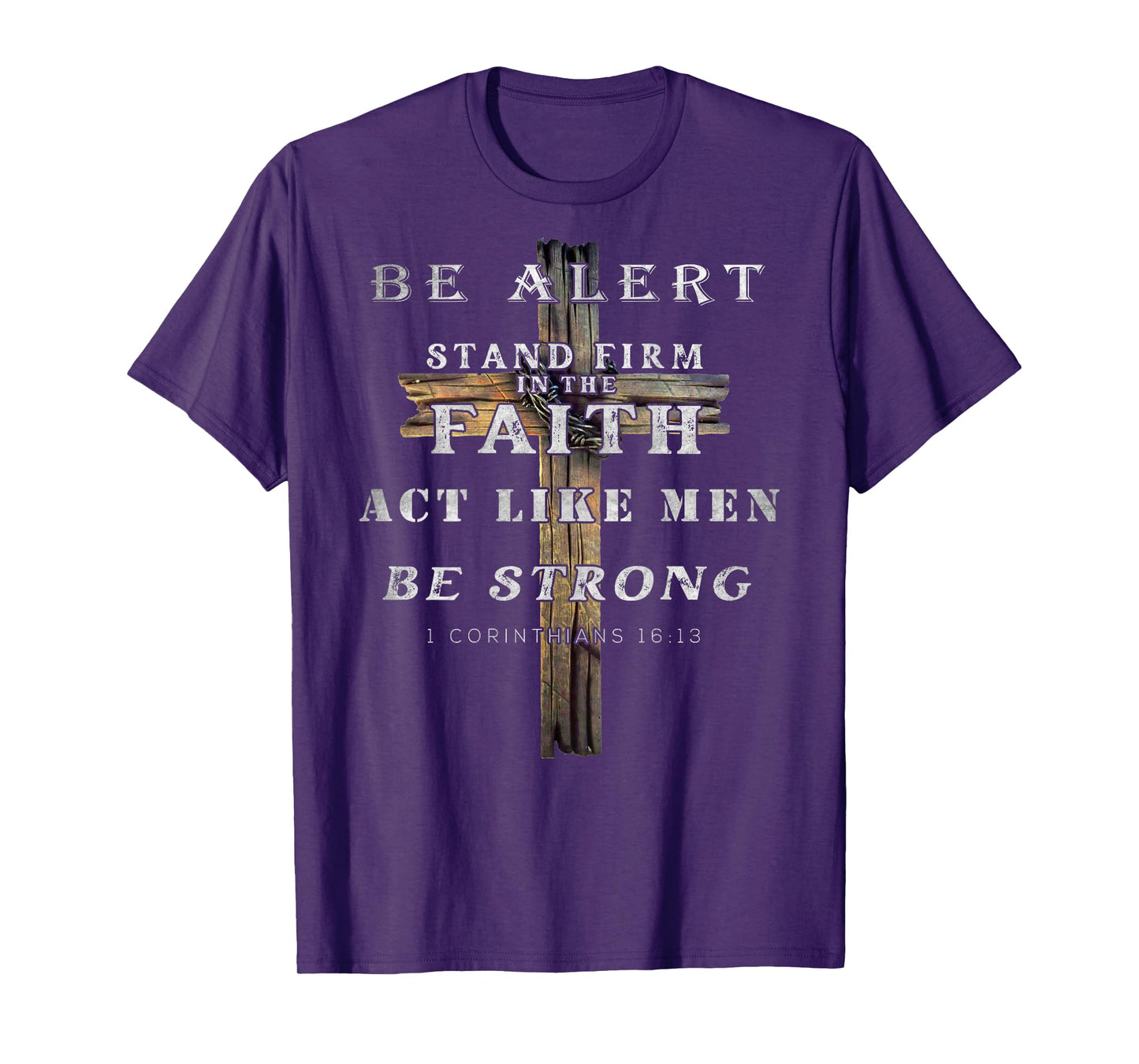 Be Alert Stand Firm In The Faith, Bible Verse (On Back) T-Shirt
