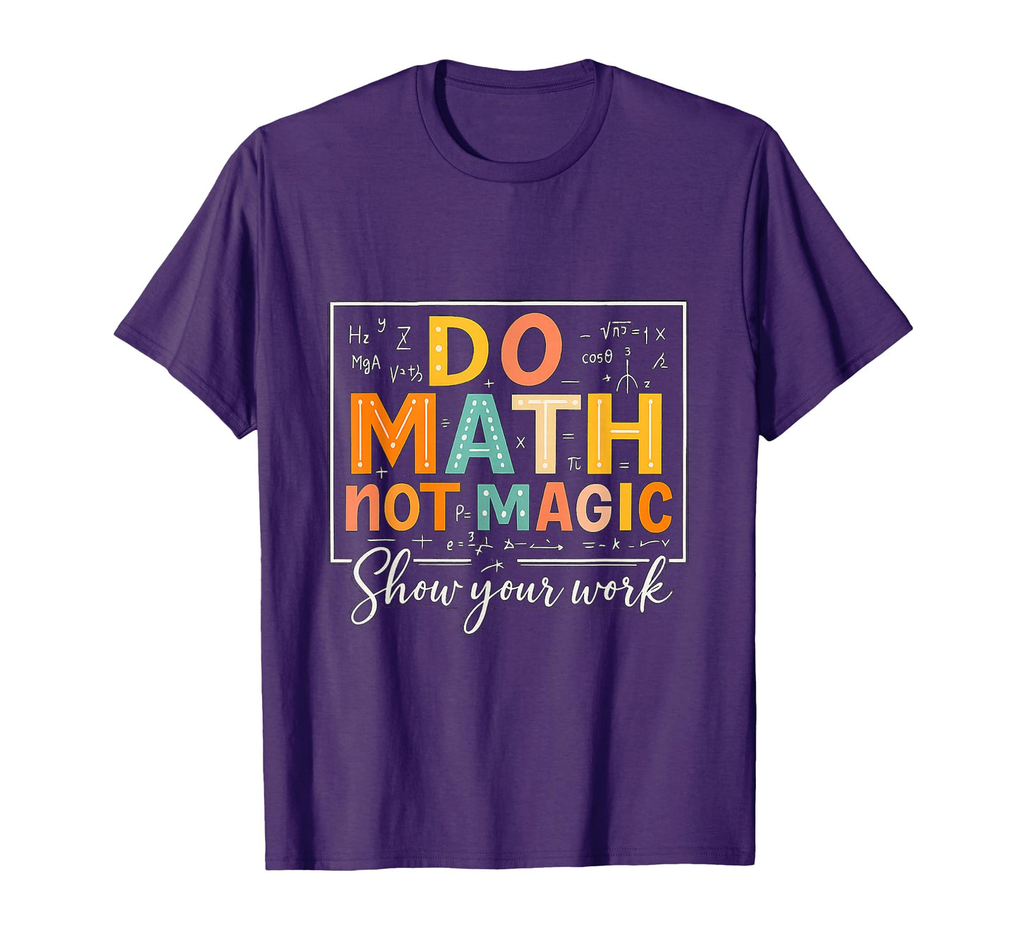 Do Math Not Magic Math Teacher Humor Classroom Quote T-Shirt