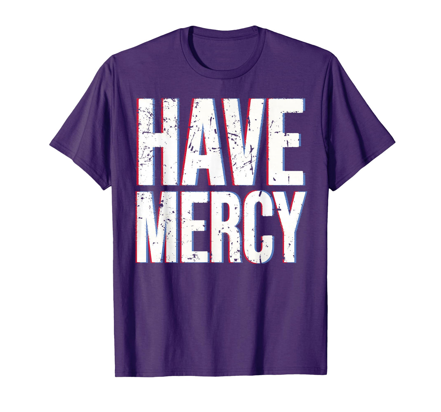 Have Mercy Shirt T-Shirt
