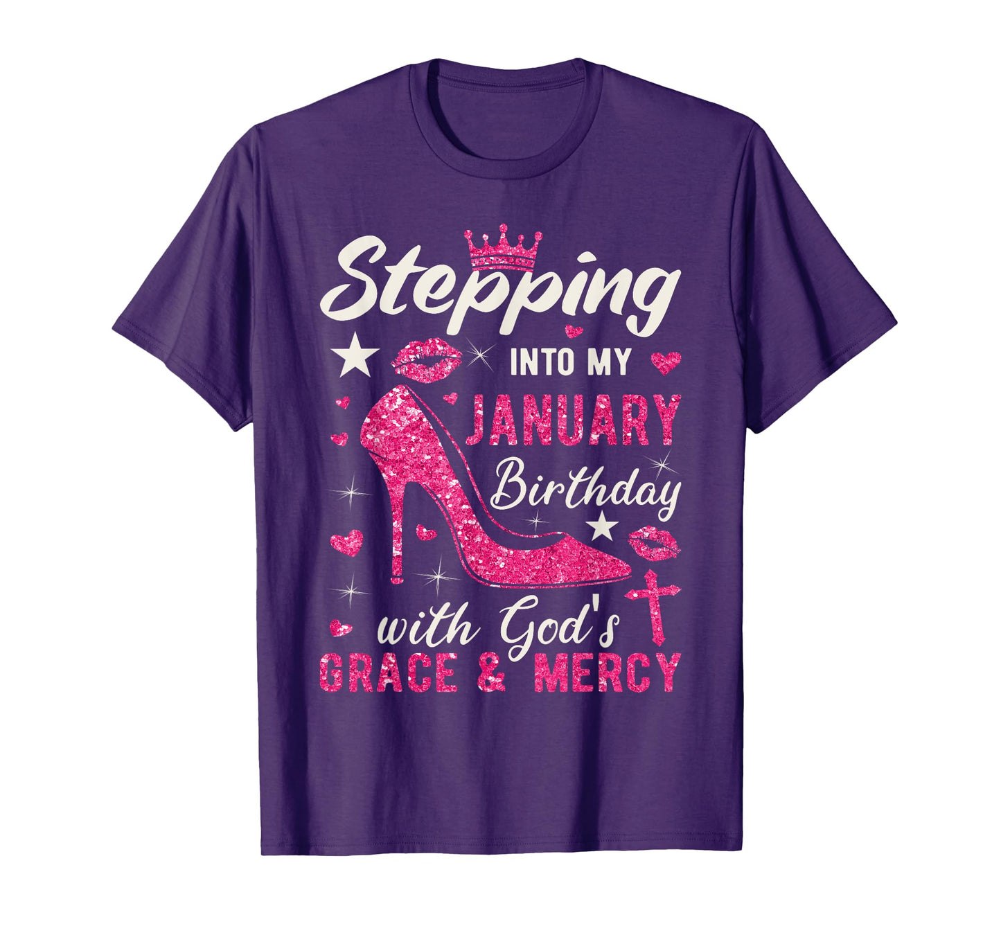 Stepping Into My January Birthday With Gods Grace And Mercy T-Shirt