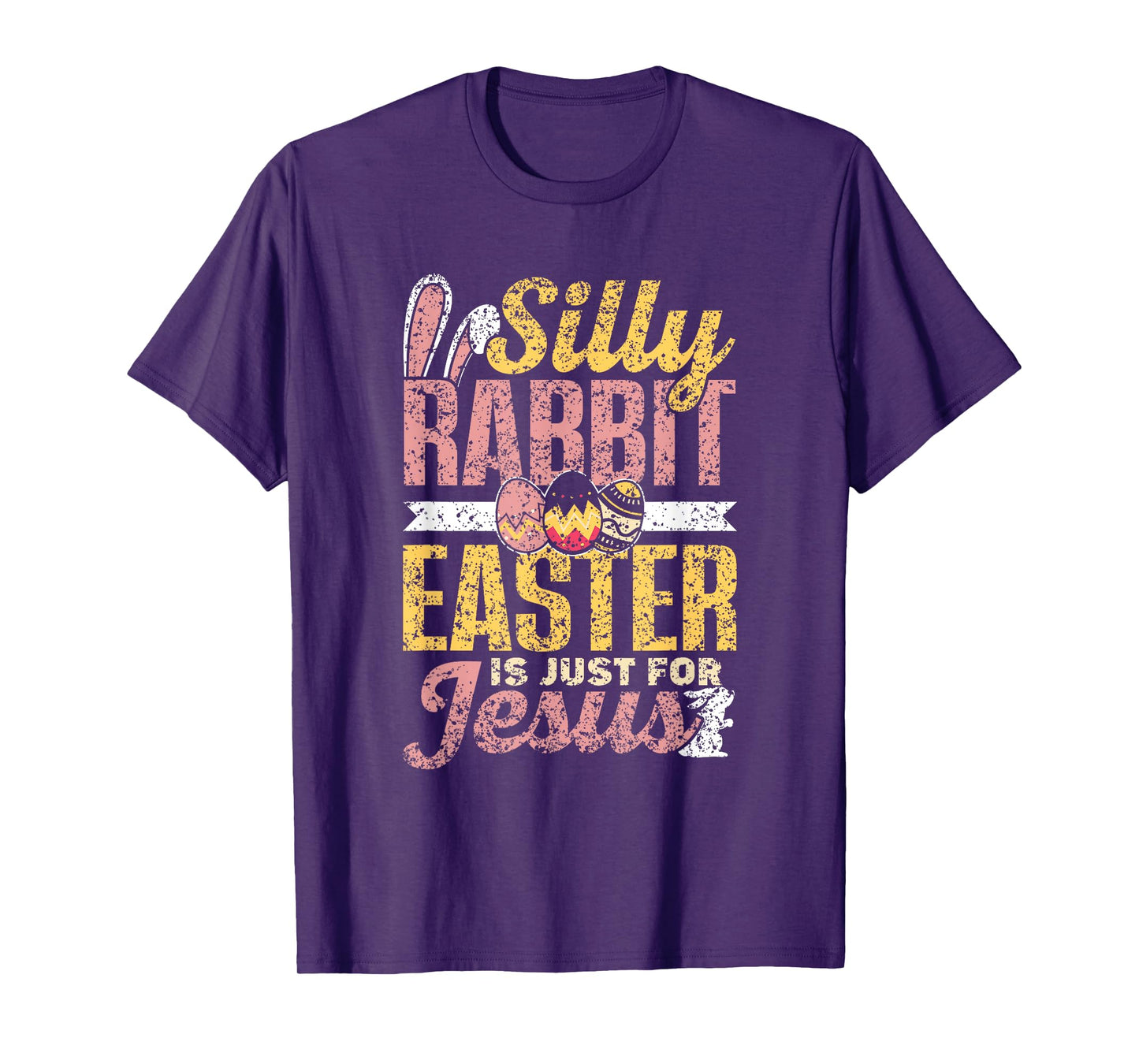 Silly Rabbit Easter Is Just For Jesus Happy Bunny Egg T-Shirt