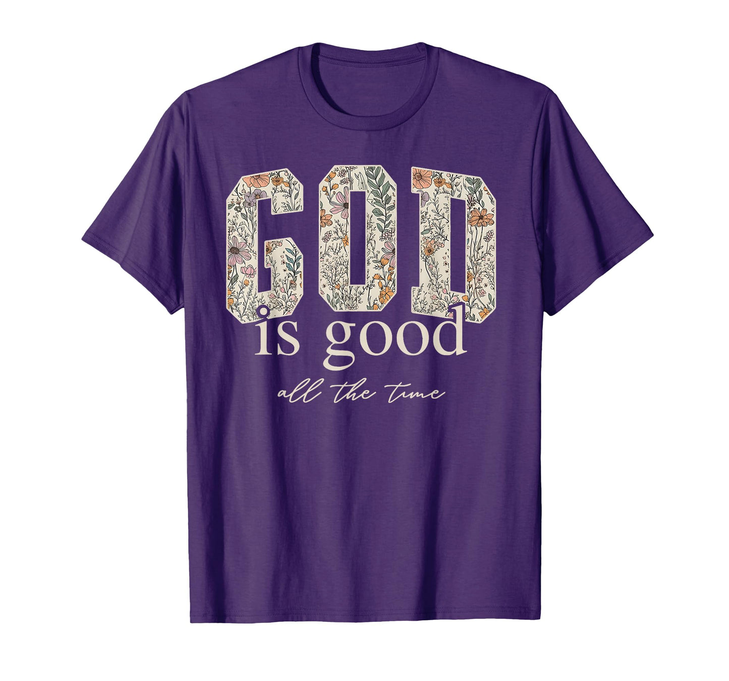 God is Good All The Time Religious Christian Jesus Flower T-Shirt