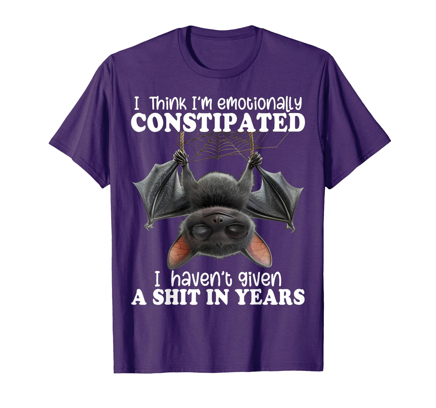 Bat I Think I'm Emotionally Constipated T-Shirt