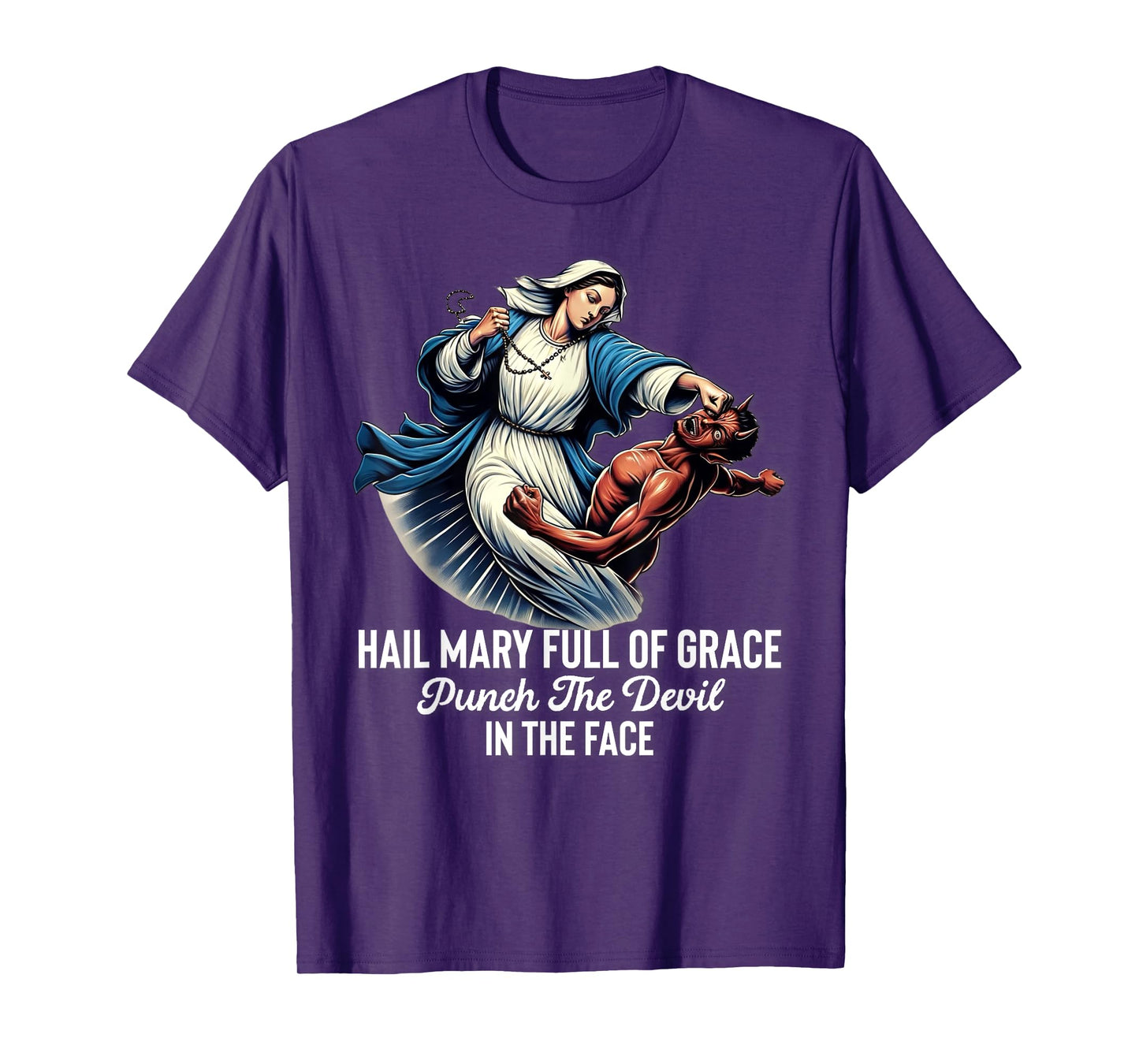 Hail Mary Full of Grace Punch the Devil in the Face Catholic T-Shirt