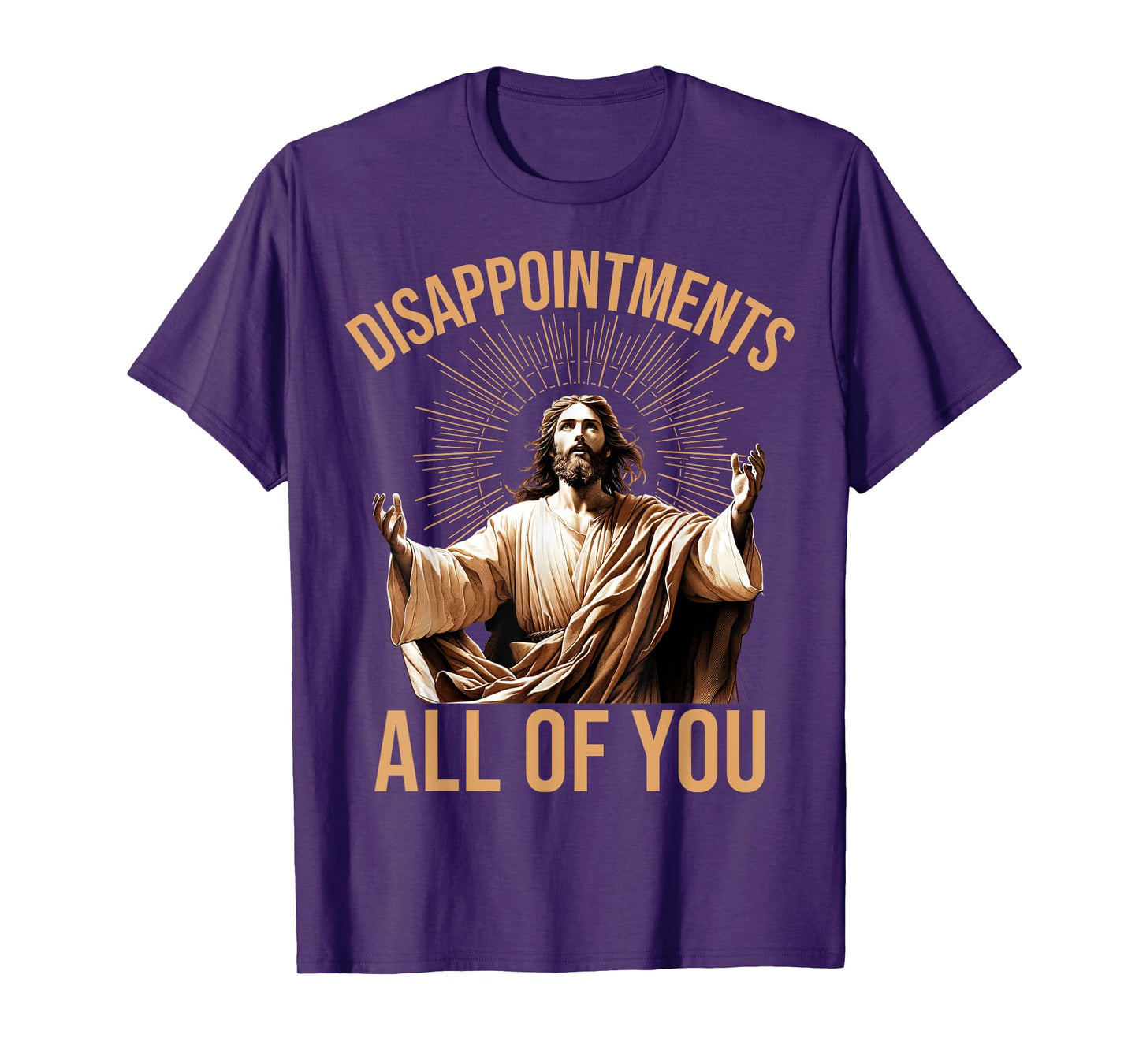 Disappointments All of You Funny Jesus Meme Quote T-Shirt