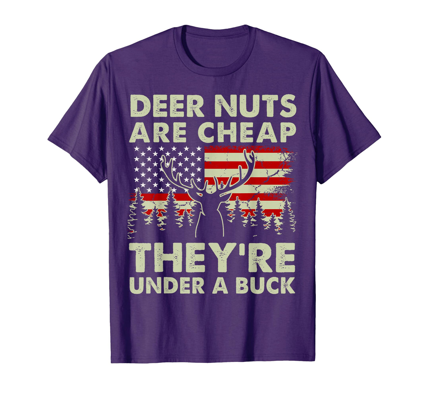 Deer Nut Are Cheap Deer Hunting Gift Dad Hunter Son Daughter T-Shirt