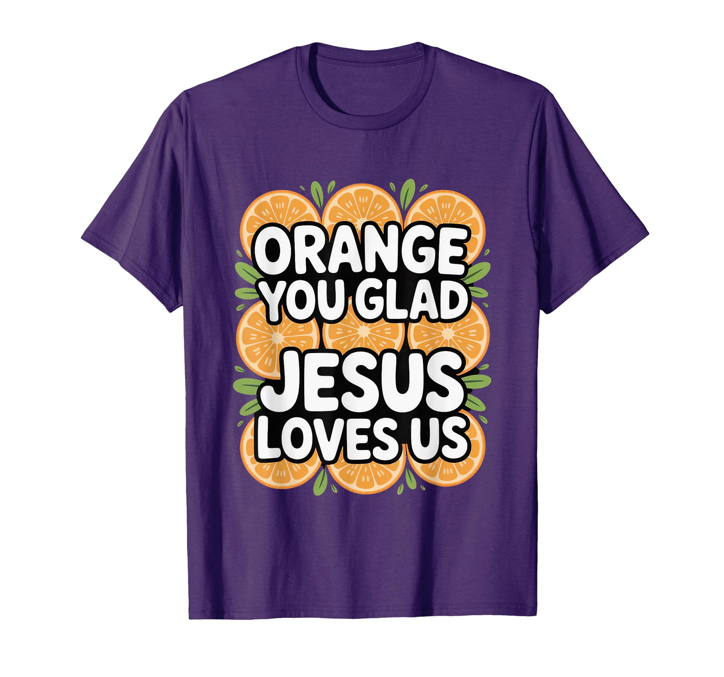 Christian Orange You Glad Jesus Loves Us Scripture T-Shirt