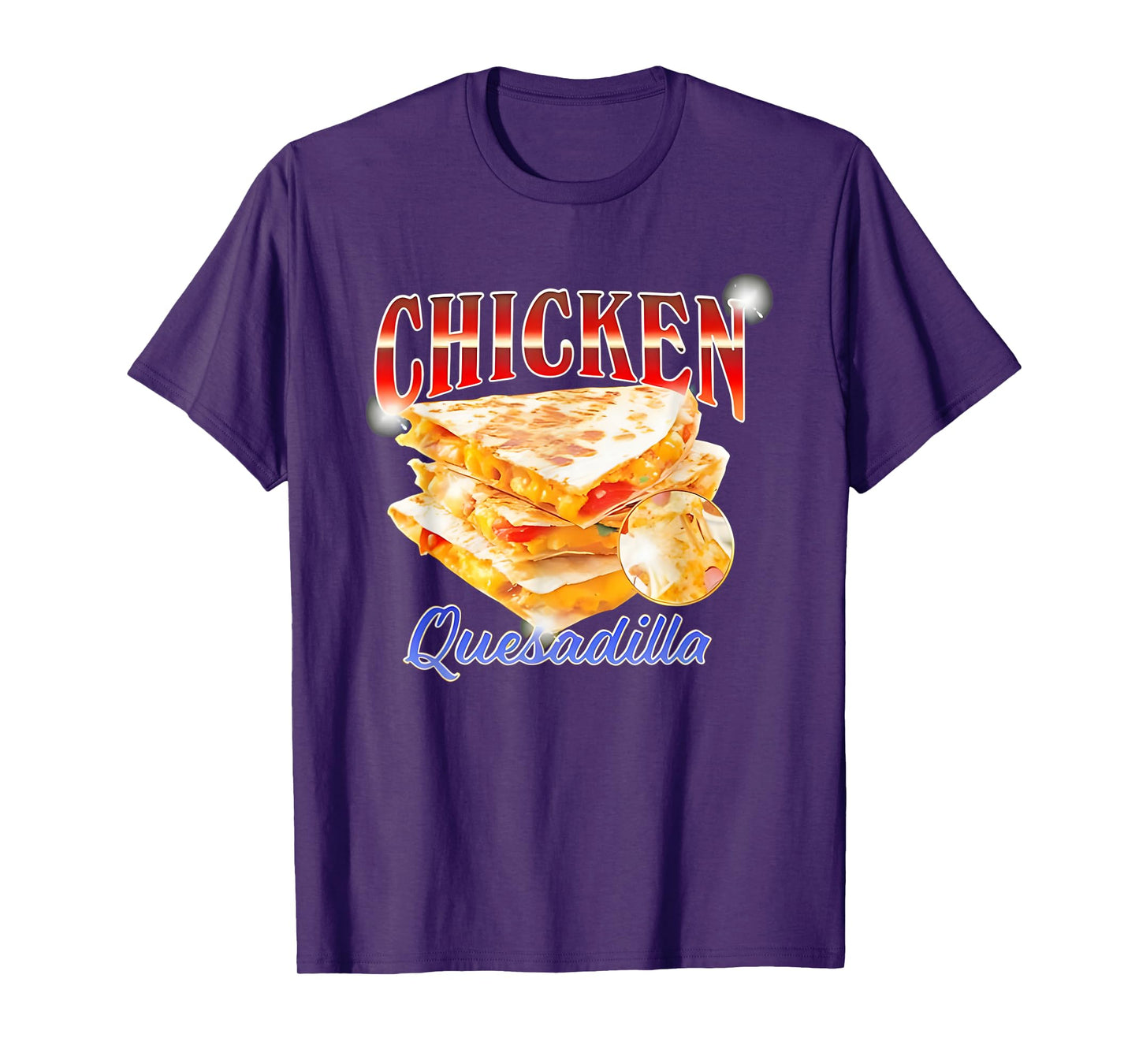 Chicken Quesadilla Funny For Men Women T-Shirt