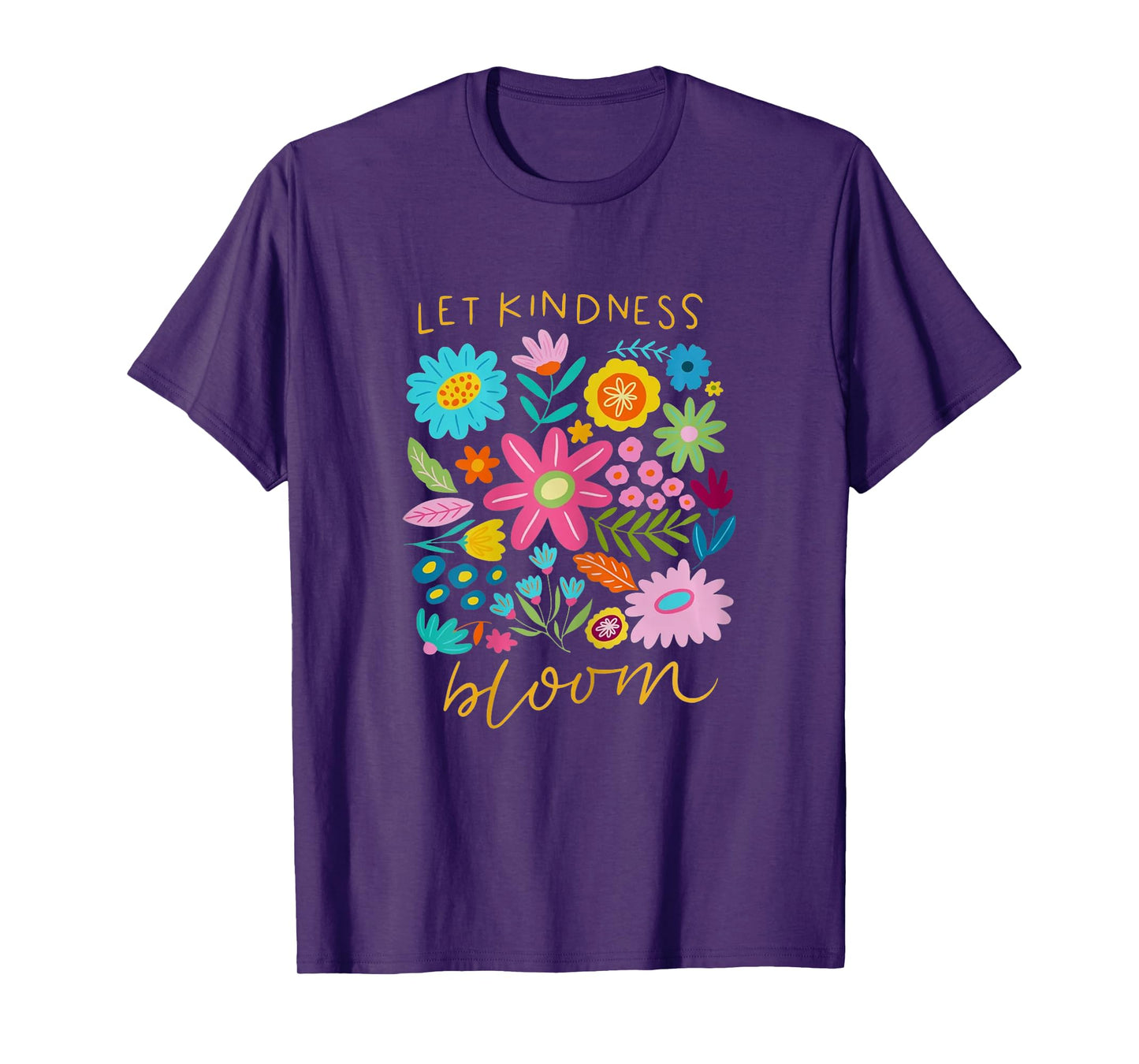 Let Kindness Bloom Mental Health Be Kind Positive Quotes T-Shirt