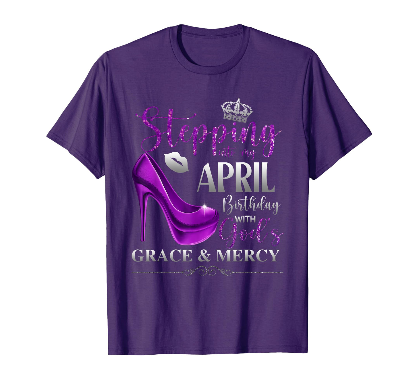 Stepping Into My April Birthday with God's Grace & Mercy T-Shirt