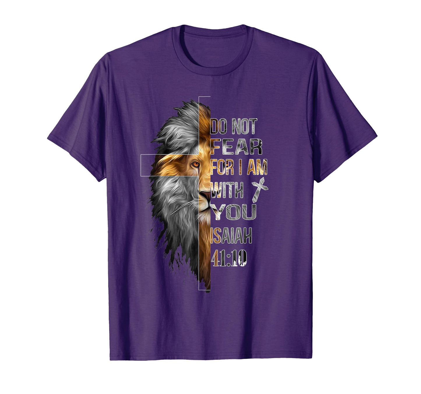 Do Not Fear For I Am With You Isaiah 41:10 Lion Of Judah T-Shirt