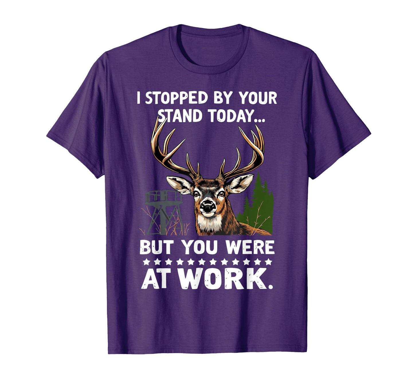 I Stopped By Your Stand Today Buck Deer Hunter Joke Hunting T-Shirt