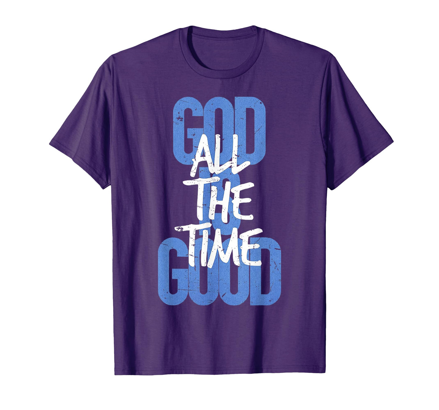 God is Good All The Time Faith-Based Christian Bible Verse T-Shirt