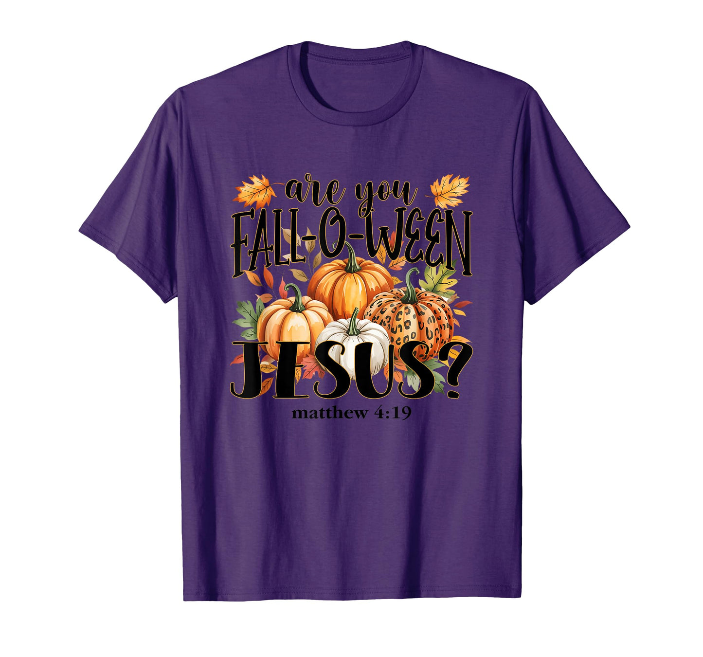 are You Fall-O-Ween Jesus? Autumn Pumpkins T-Shirt