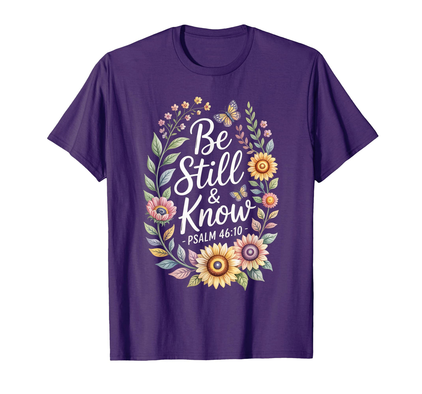 Be Still and Know Psalm 46:10 T-Shirt