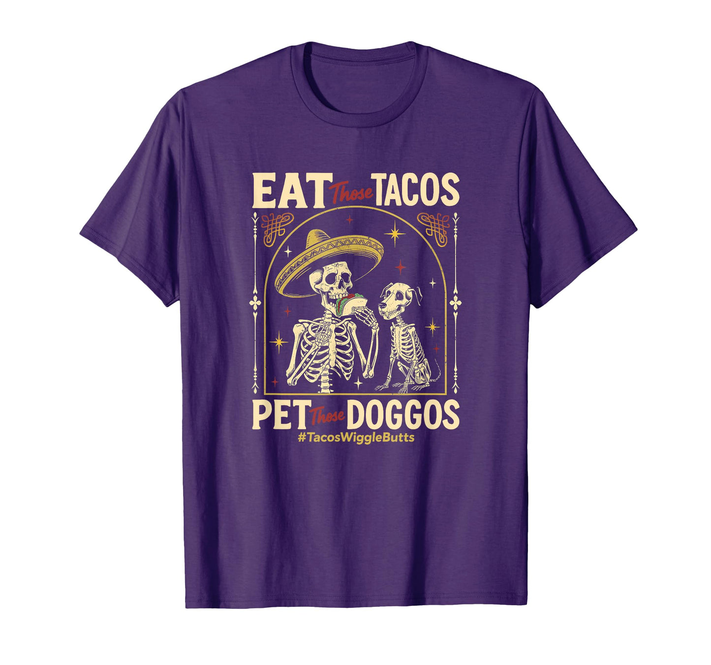 Eat Those Tacos Pet Those Doggos T-Shirt