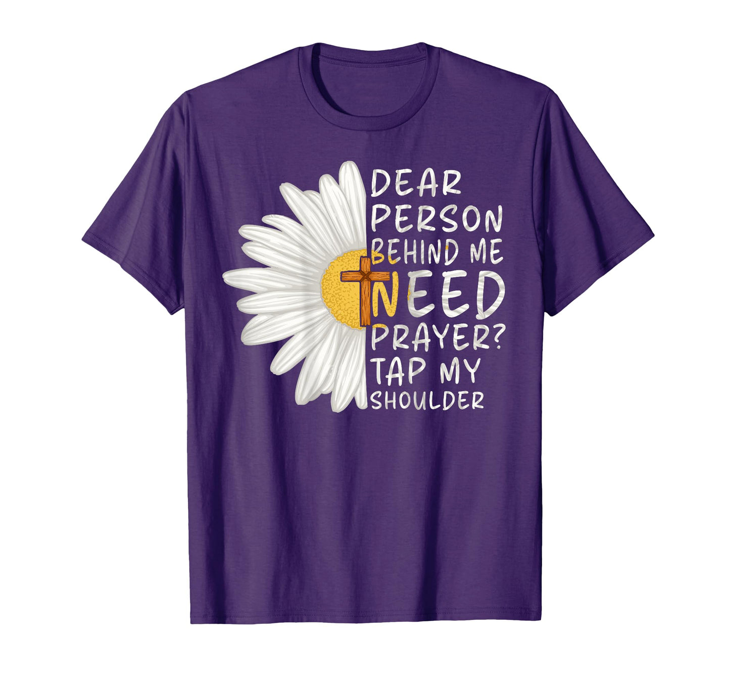Dear Person Behind Me Need Prayer Tap My Shoulder Christian T-Shirt
