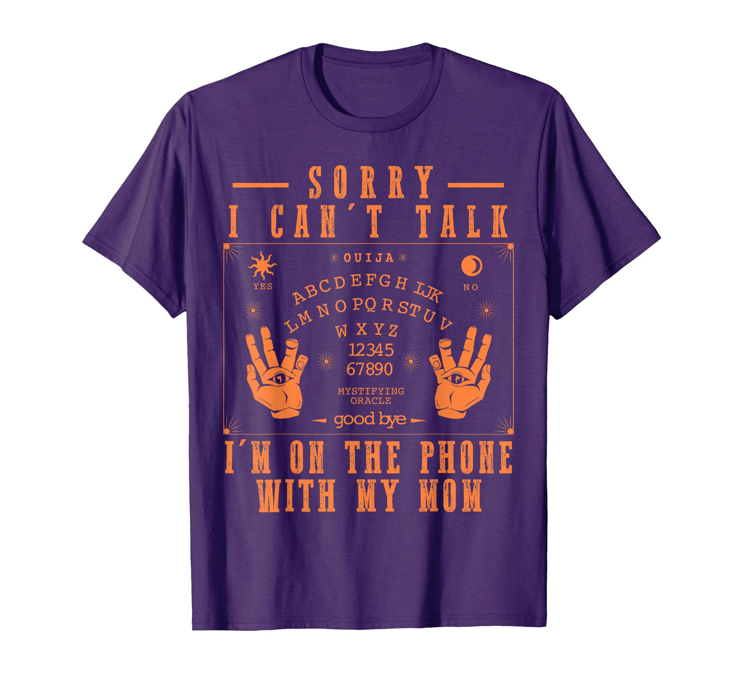 Sorry I Can’t Talk I’m On The Phone with My Mom Ouija Board T-Shirt
