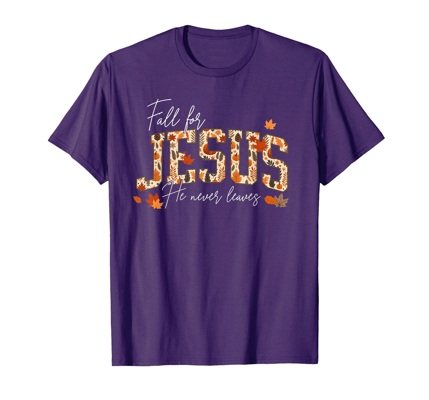 Autumn Christian Thanksgiving Fall for Jesus He Never Leaves T-Shirt