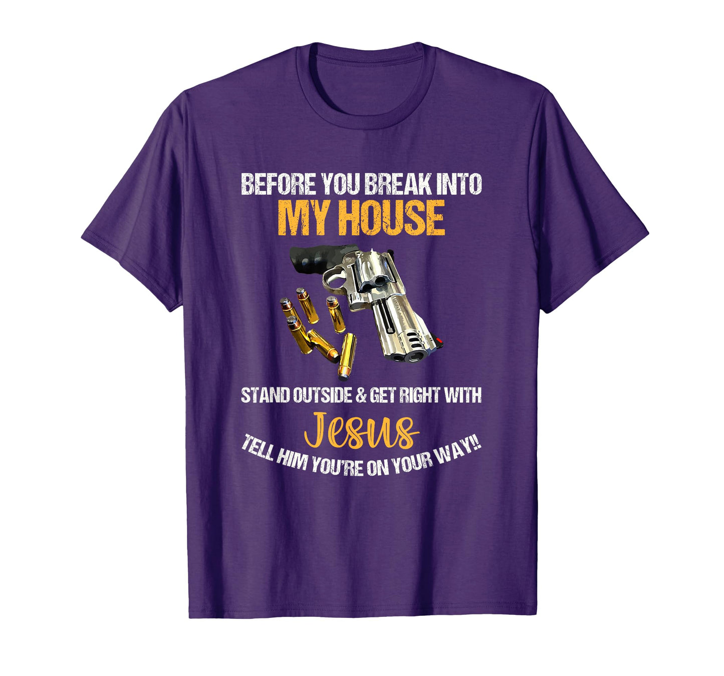 Before You Break Into My House Stand Outside And Get Right T-Shirt