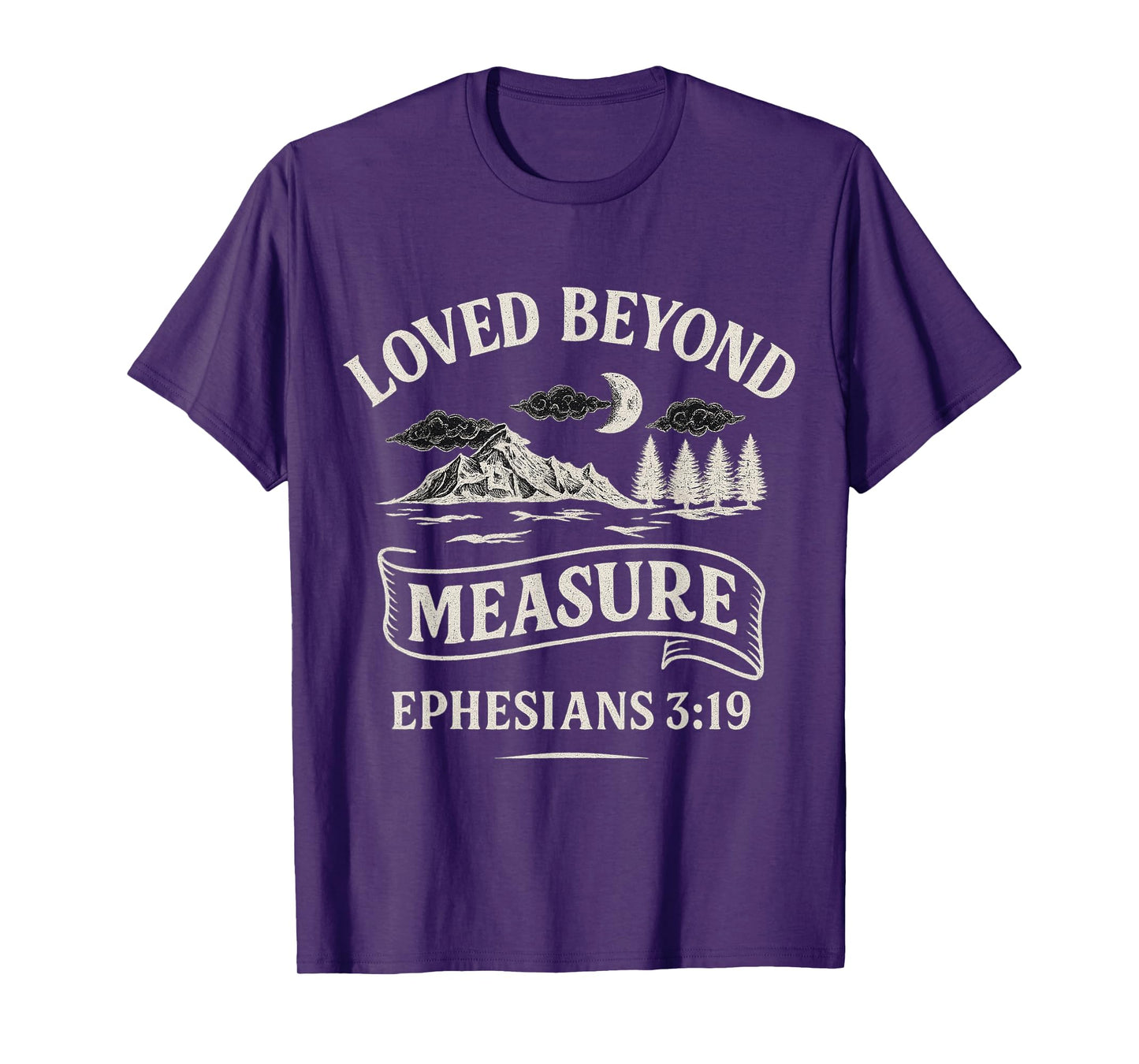 Loved Beyond Measure Ephesians 3:19 Bible Verse T-Shirt