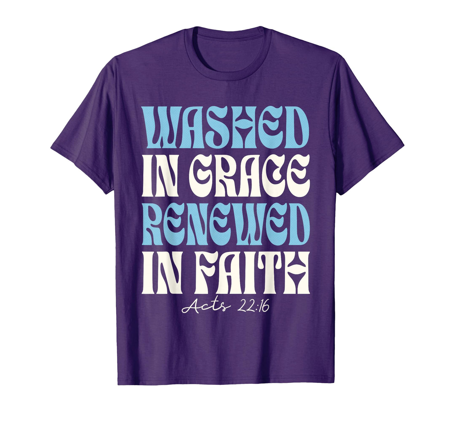 Baptism Christian - Baptized Washed in Grace Acts 22 T-Shirt
