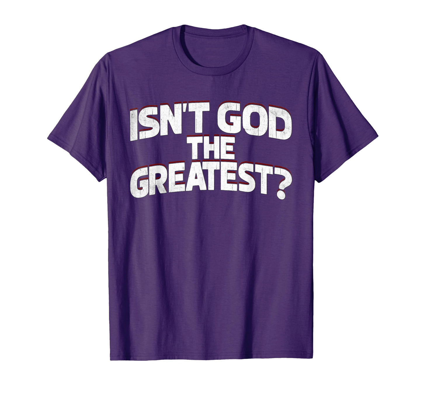Isnt God The Greatest Religious Faith Quote T-Shirt