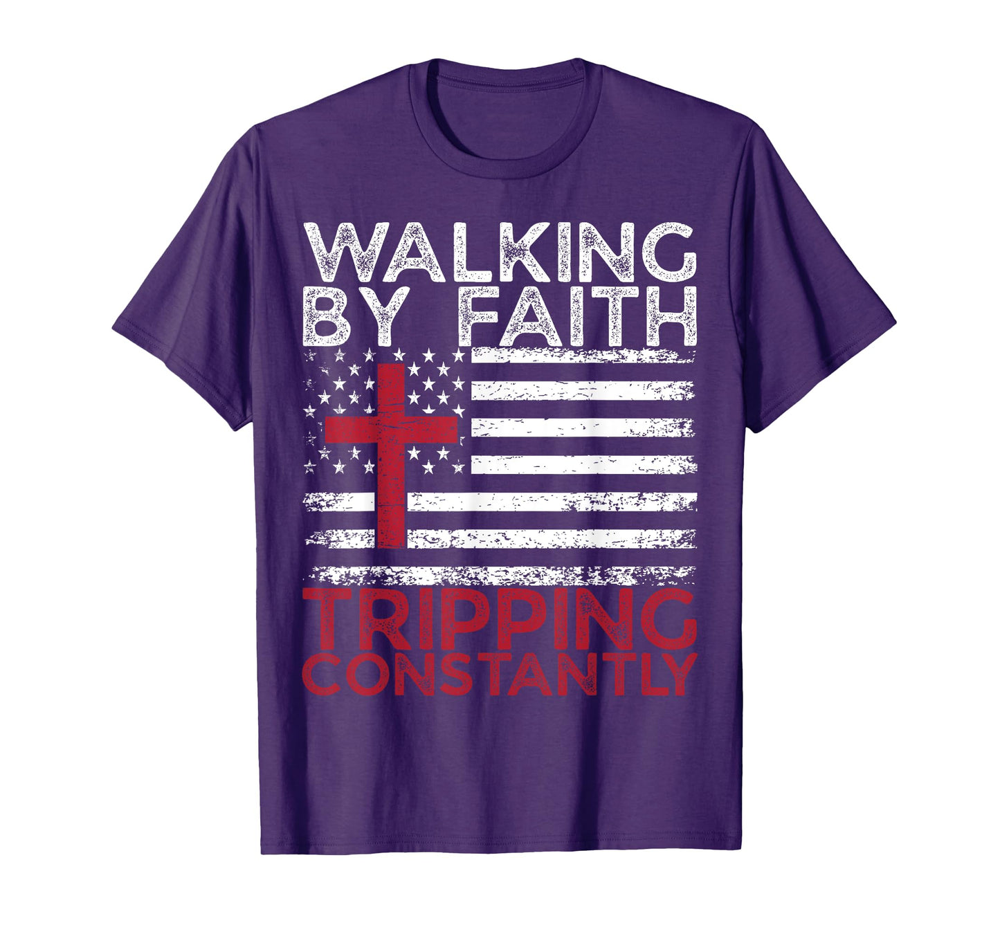 Walking By Faith Tripping Constantly Christian Bible Quotes T-Shirt