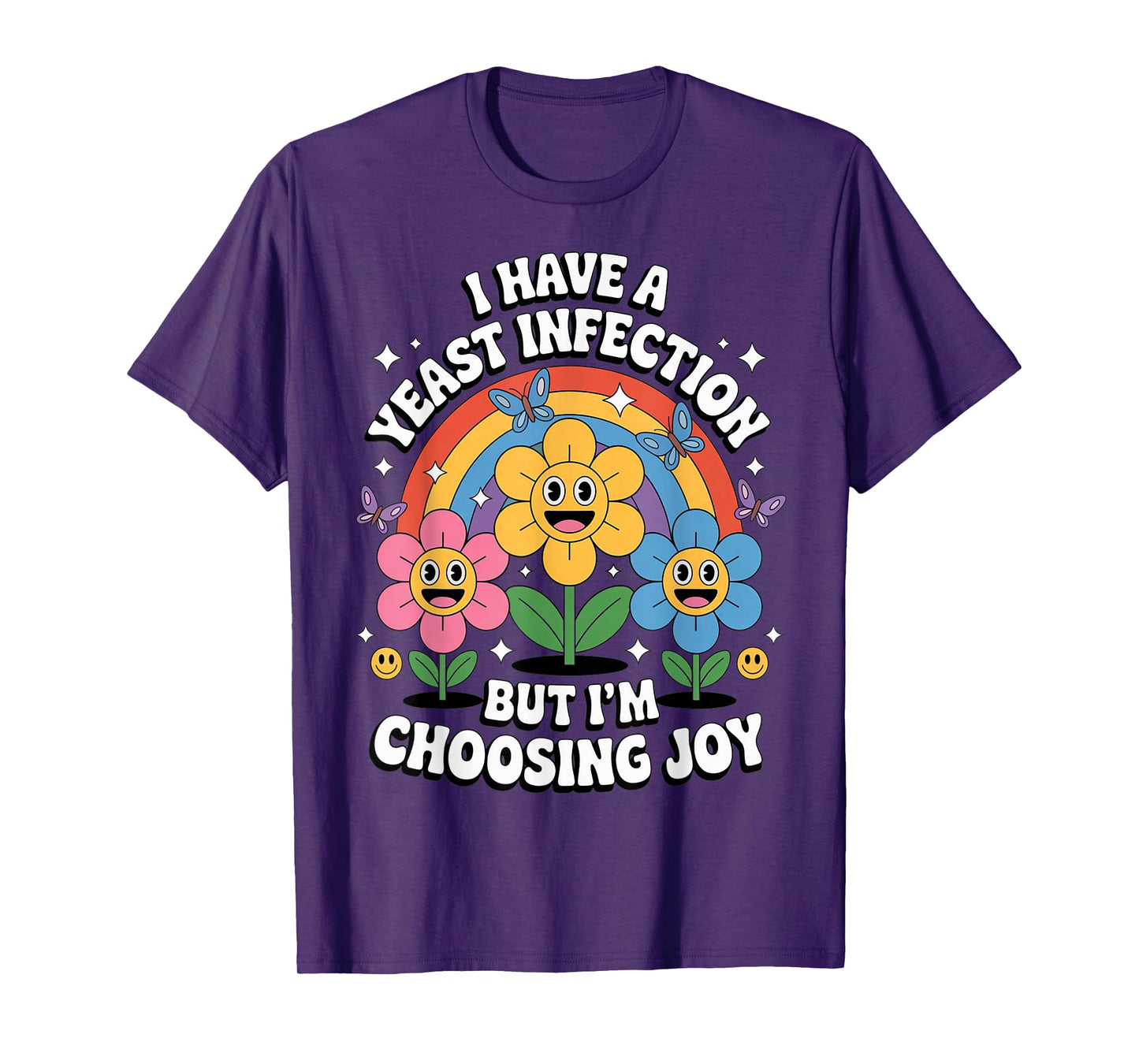 I'm Choosing Joy Funny Inappropriate Humor Yeast Infection T-Shirt