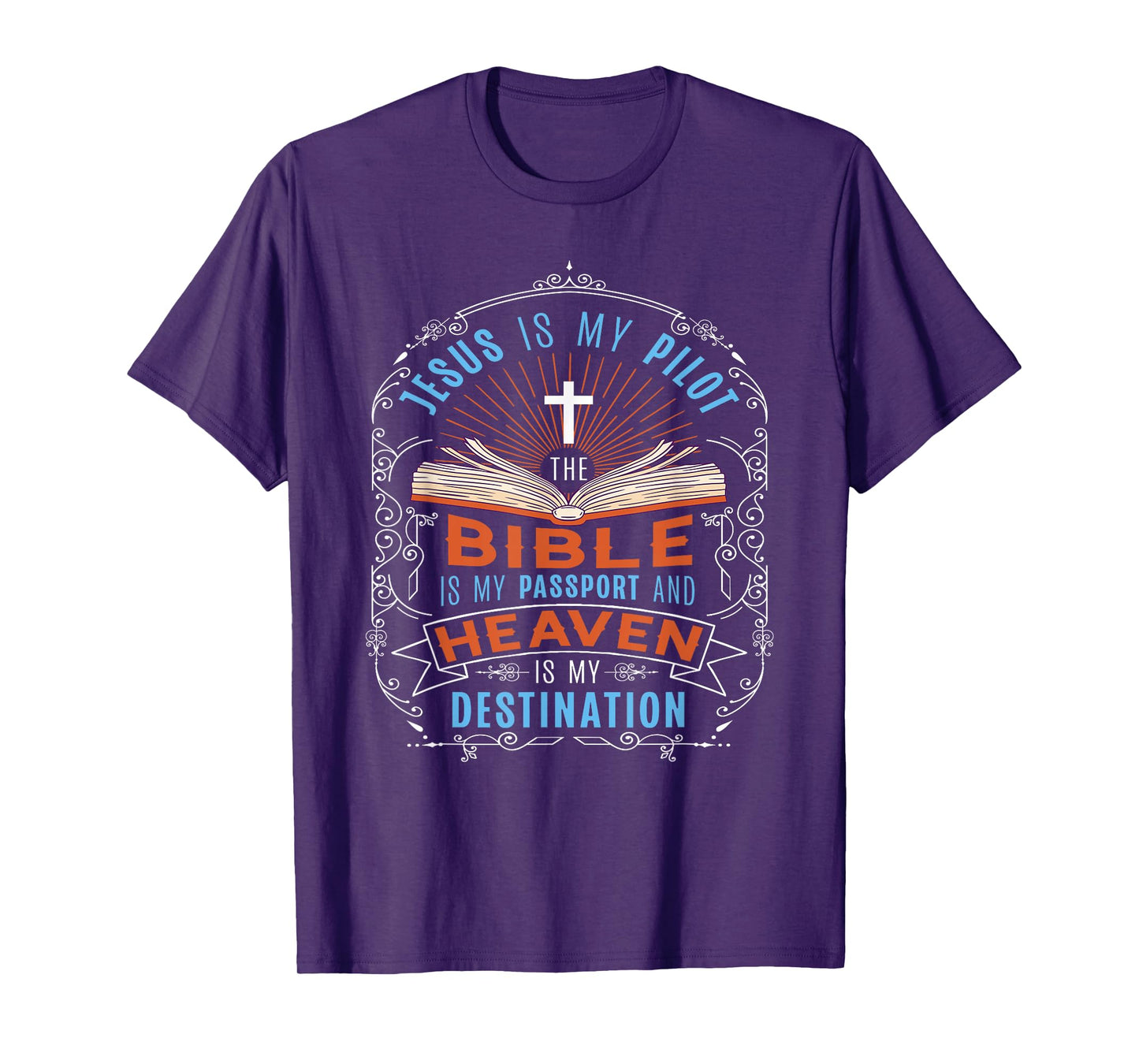 Jesus Is My Pilot Bible Is My Passport Heaven Destination T-Shirt