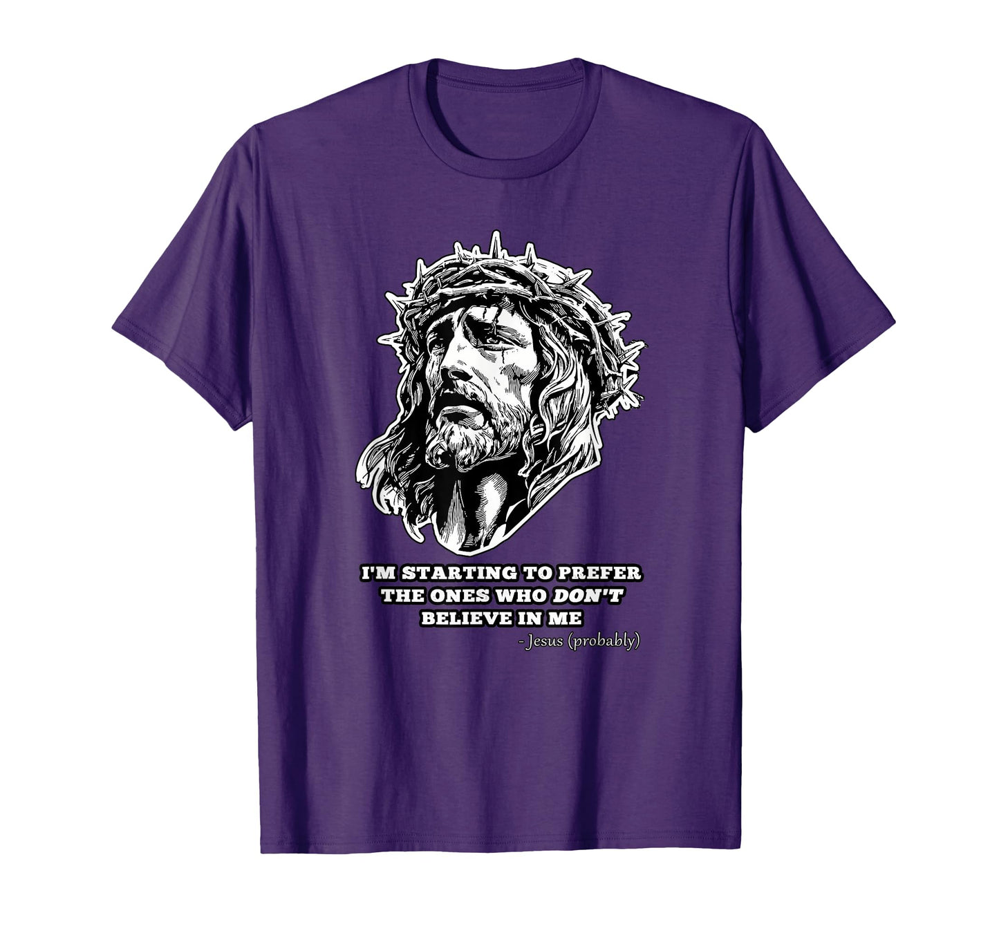 Jesus Don't Believe in Me Funny Saying Christian Gift T-Shirt