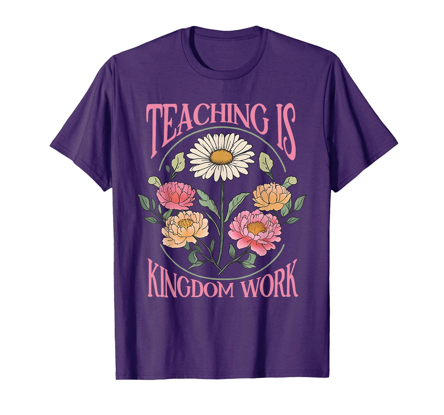 Christian Teacher, Teaching Is Kingdom Work, Vintage Flowers T-Shirt