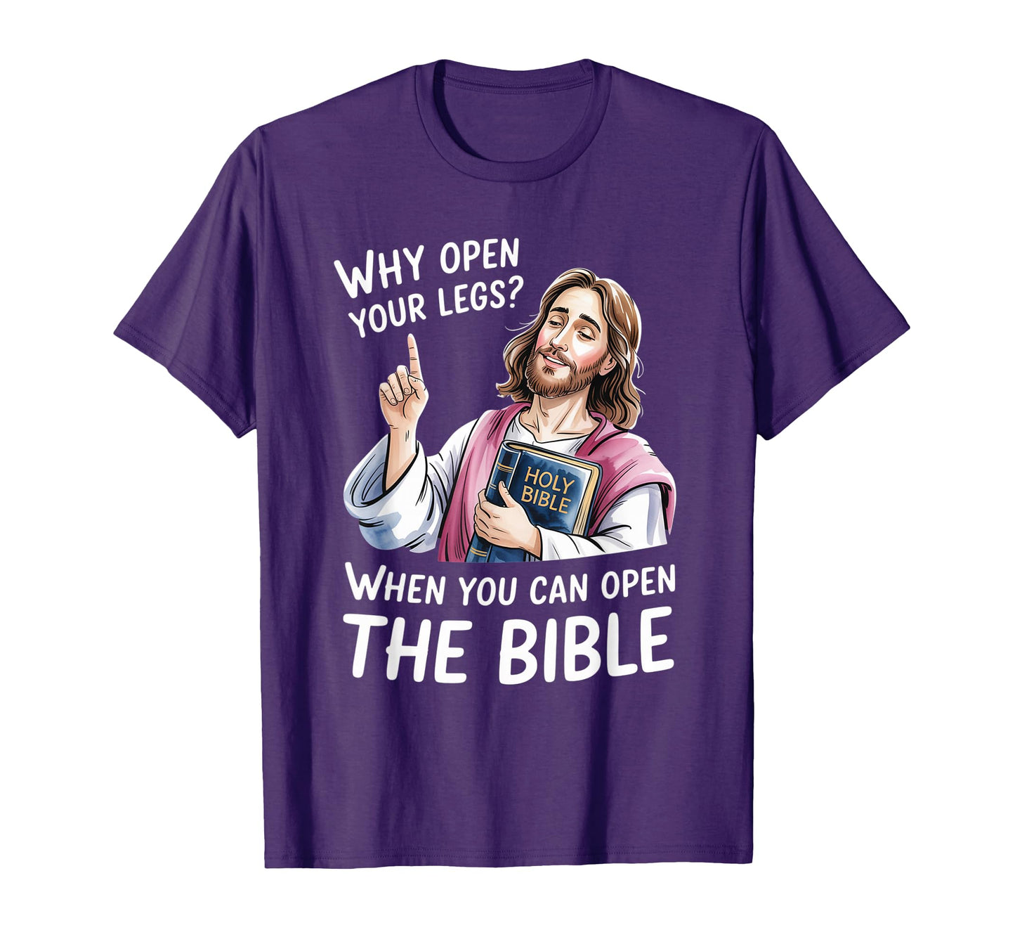 Groovy Jesus Why Open Your Legs When You Can Open The Bible T-Shirt