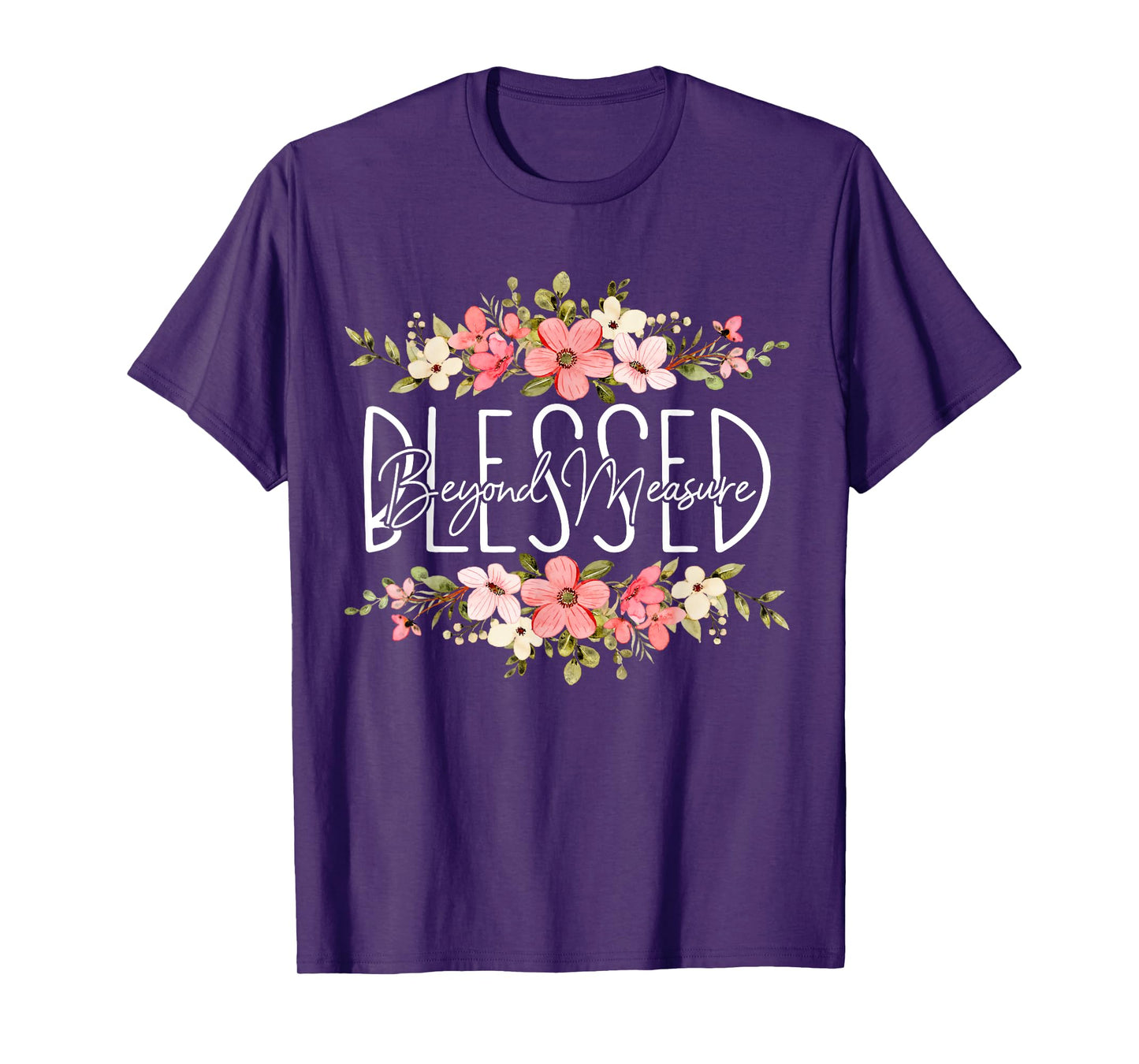 Blessed Beyond Measure Christian For Women Funny Flower T-Shirt