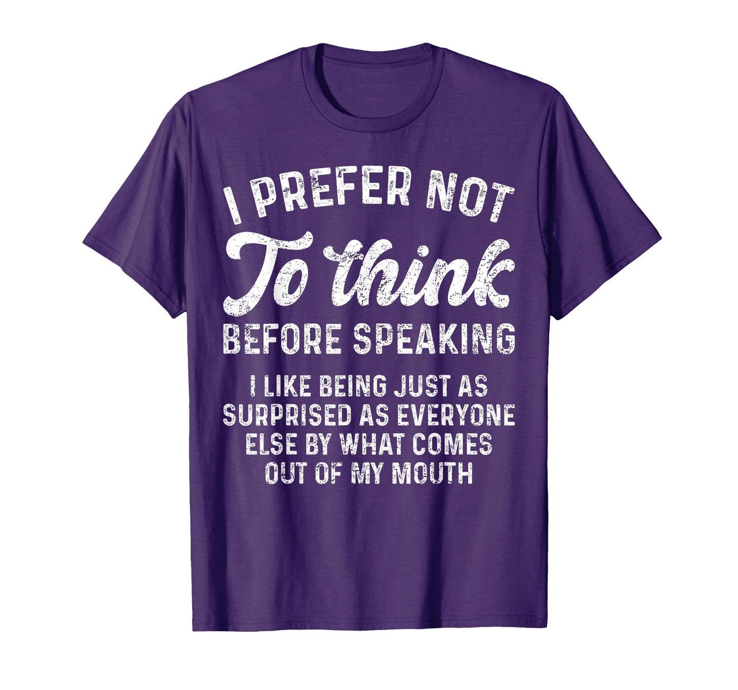 Funny Saying I Prefer Not To Think Before Speaking Sarcastic T-Shirt