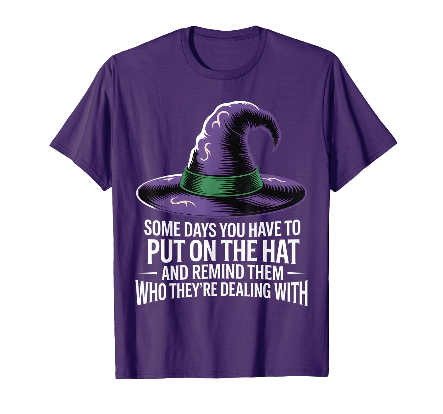 Some Days You Have to Put On Hat Halloween Witch Women Girls T-Shirt