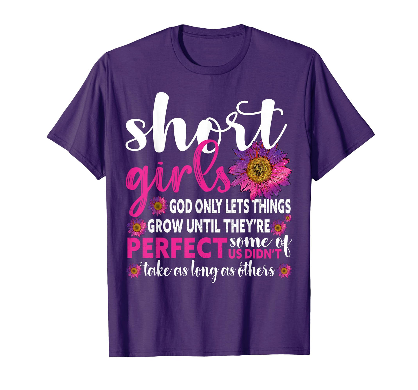 Funny Short Girls God Only Lets Things Grow Until Perfect T-Shirt
