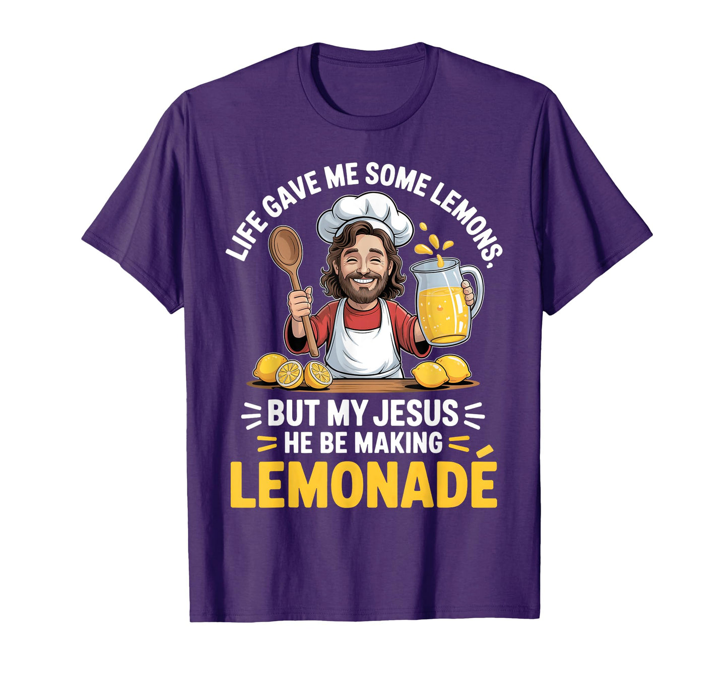 Life Gave Me Some Lemons But My Jesus He Be Making Lemonade T-Shirt