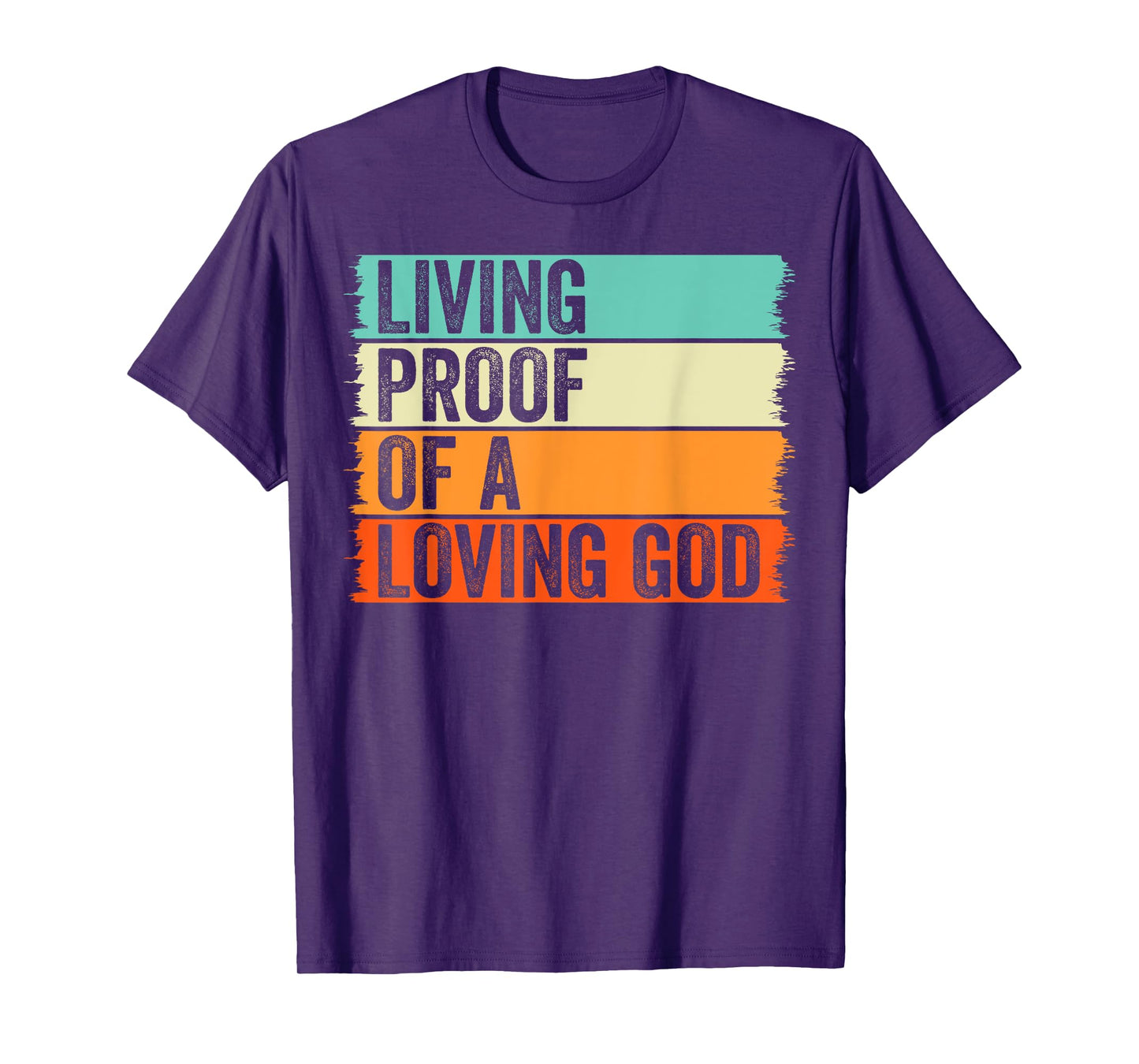 Living Proof Of A Loving God Jesus Christian Worship Faith T-Shirt