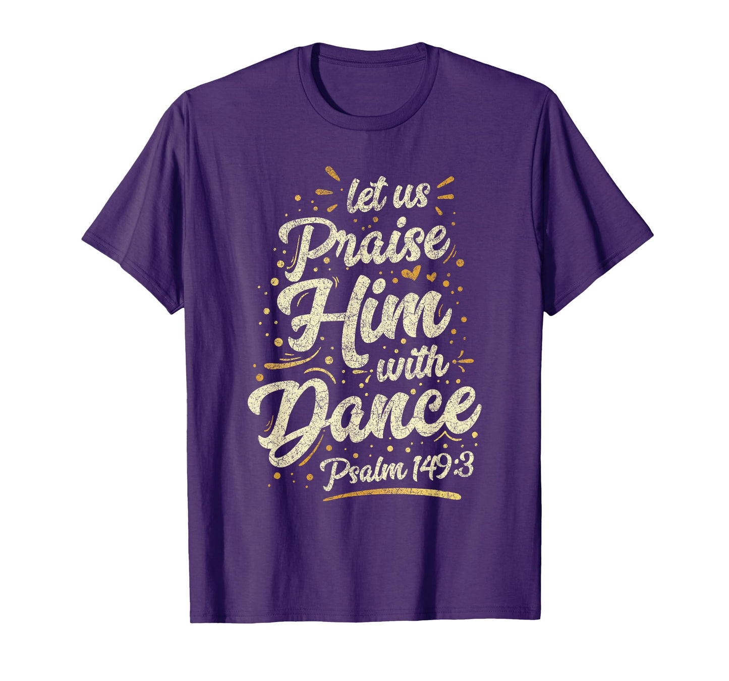 Let Us Praise Him With A Dance Psalm Bible Saying T-Shirt