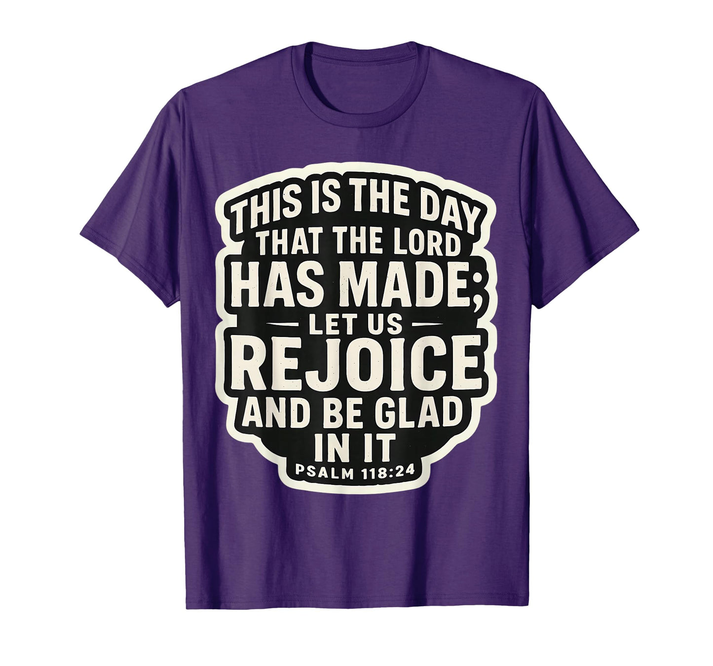 Christian Bible Quote This is The Day That The Lord Has Made T-Shirt