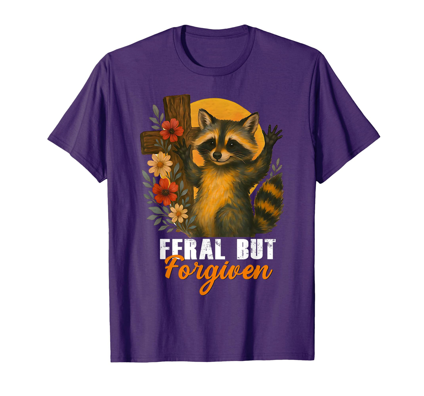 Still Feral Just Forgiven Funny Christian Raccoon T-Shirt
