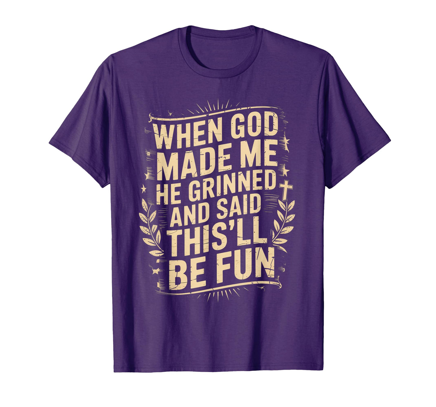 When God Made Me He Grinned Said This'll Be Sarcastic Mens T-Shirt