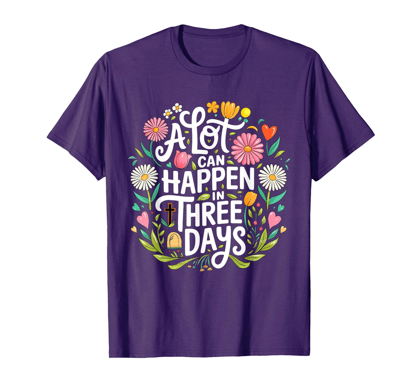 A Lot Can Happen In Three Days Jesus Good Friday Easter Day T-Shirt