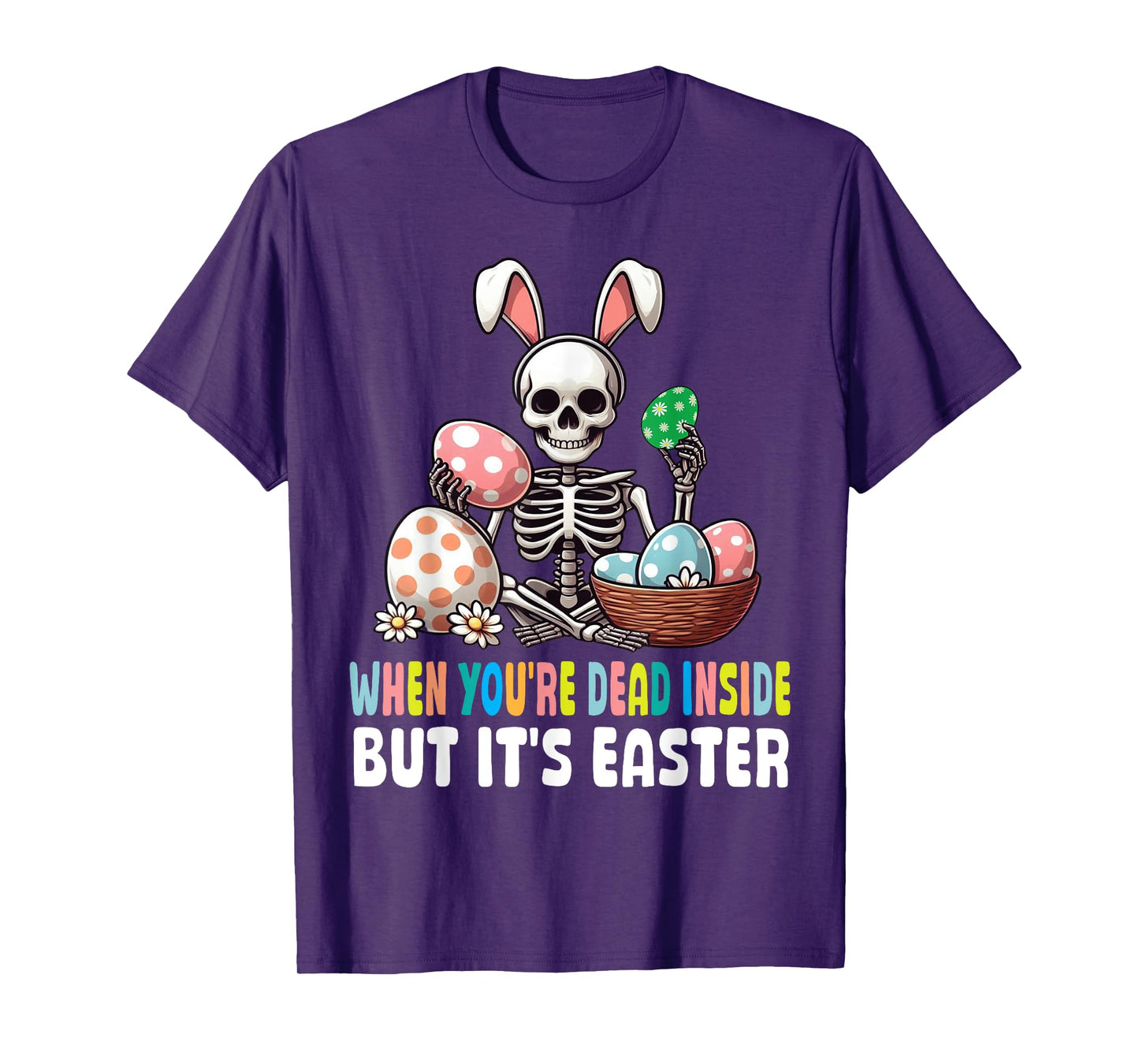 Skeleton Bunny Eggs When You're Dead Inside But It's Easter T-Shirt